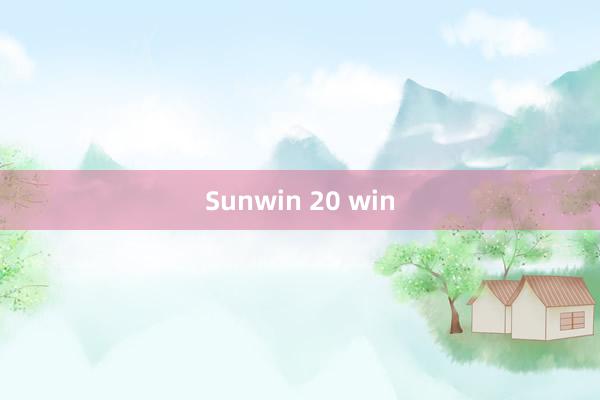 Sunwin 20 win