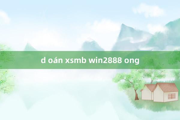 d oán xsmb win2888 ong