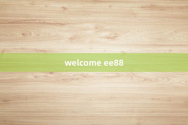 welcome ee88