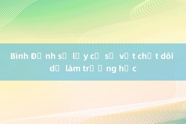 Bình Định sẽ lấy cơ sở vật chất dôi dư làm trường học