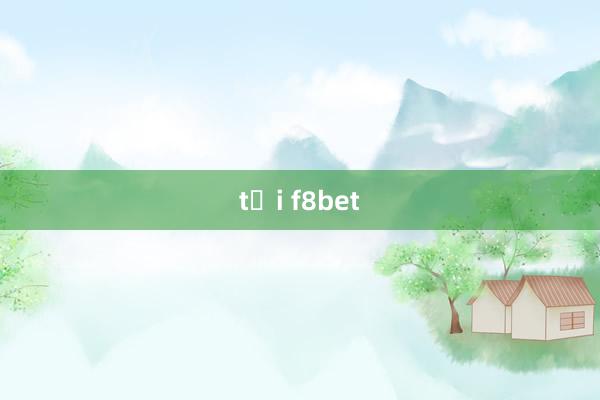 tại f8bet