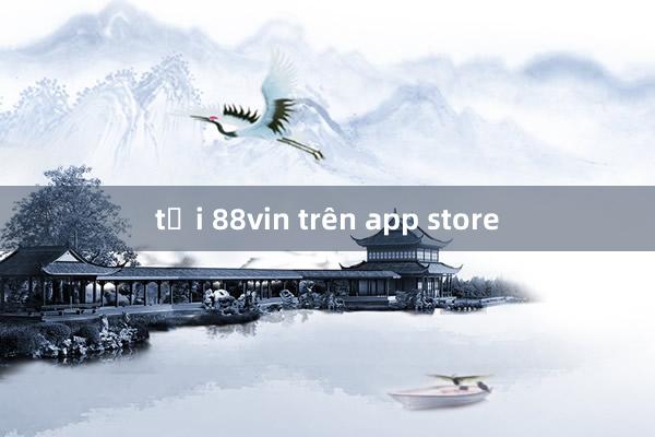 tải 88vin trên app store