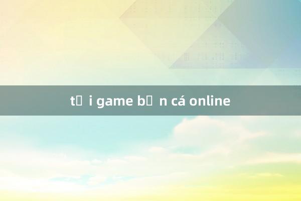 tải game bắn cá online