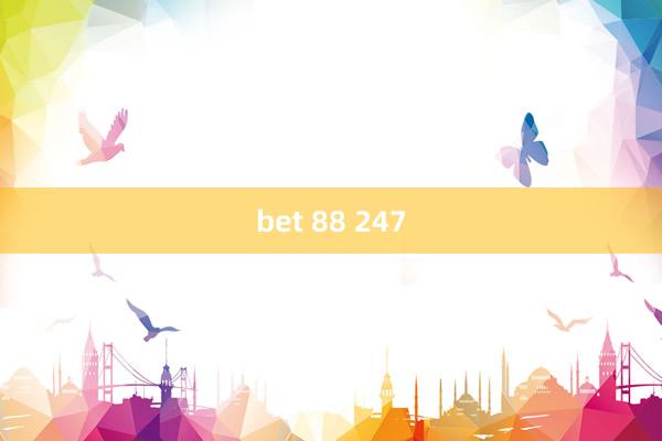 bet 88 247