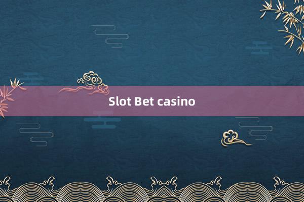 Slot Bet casino